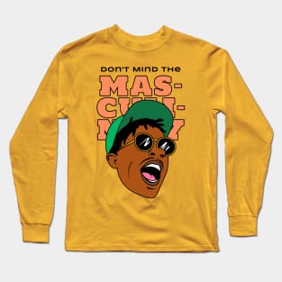 Don't Mind the Masculinity Version 2 Long Sleeve T-Shirt